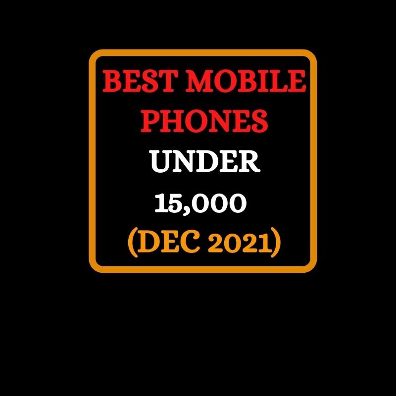 10 Best Mobile Phones Under 15000 In India
