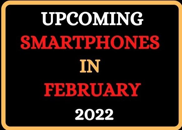 Upcoming Smartphones in February 2022 In India