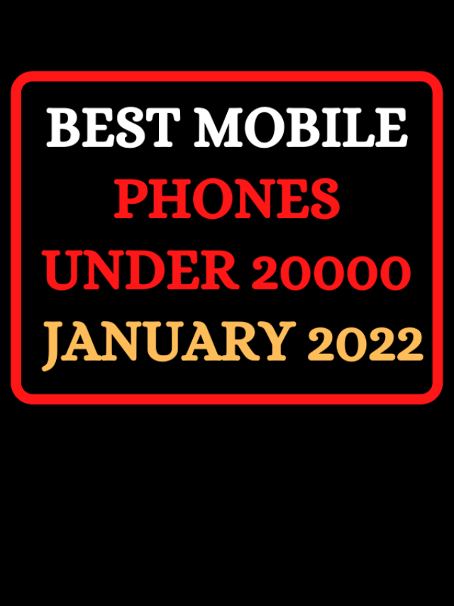 Best mobile phones under 20000 in January 2022